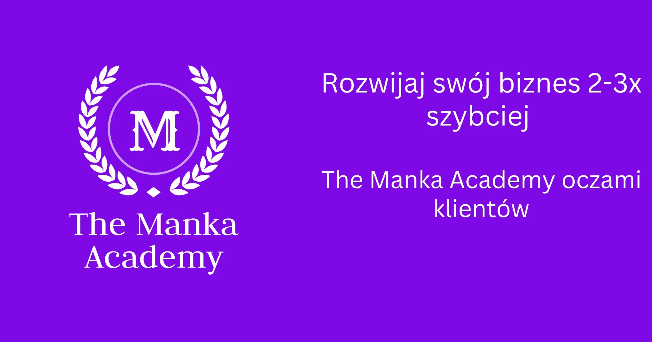 The Manka Academy - oczami naszych klientów